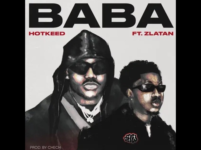 Hotkeed Ft. Zlatan – Baba (Official Lyric Video)