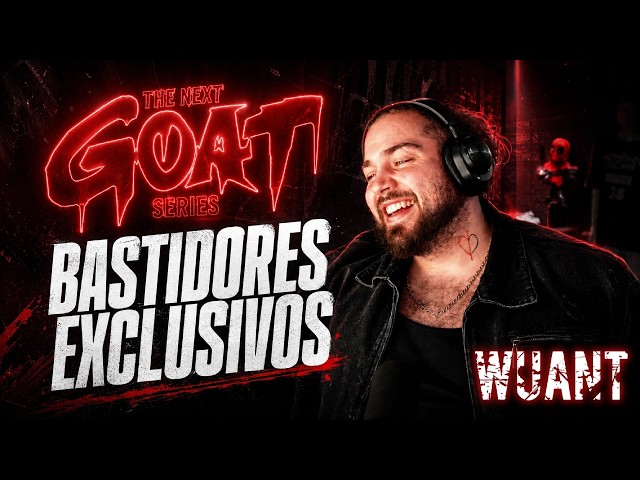 Wuant - Bastidores do The Next GOAT Series