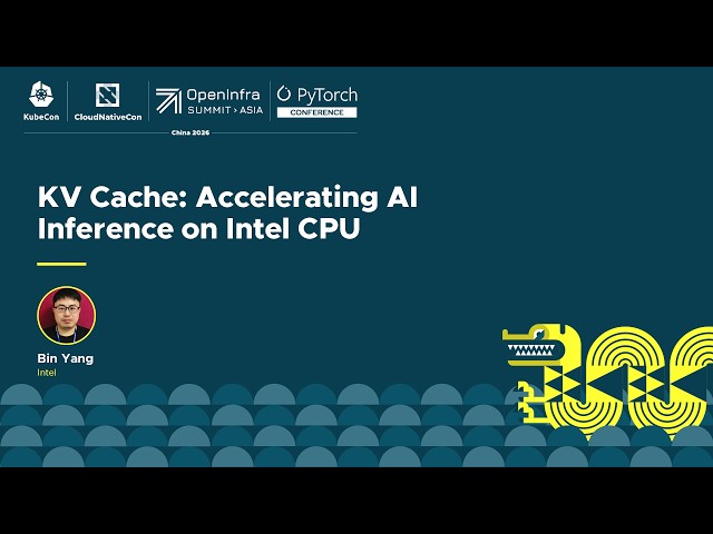 KV Cache: Accelerating AI Inference on Intel CPU - Bin Yang, Intel