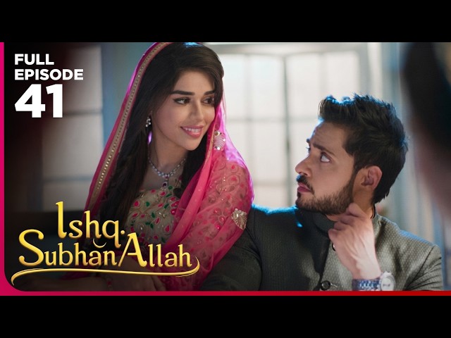 Ishq Subhan Allah Drama Serial | Episode 41 | Eisha Singh & Adnan Khan | Latest Hindi drama 2026