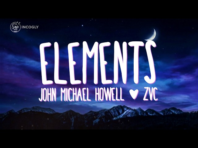 John Michael Howell & ZVC - Elements (Lyrics) | English Song 2026