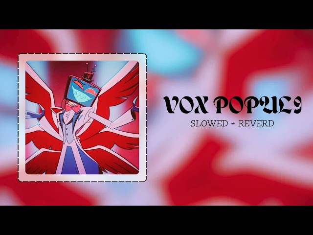VOX POPULI (SLOWED + REVERD) | Hazbin Hotel season 2 |