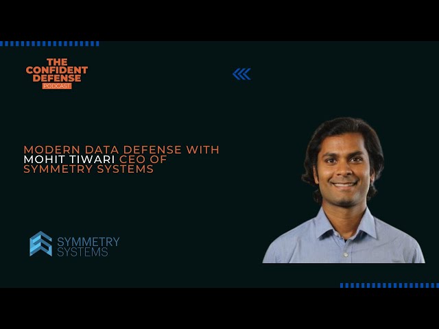 Modern Data Defense with Mohit Tiwari CEO of Symmetry Systems