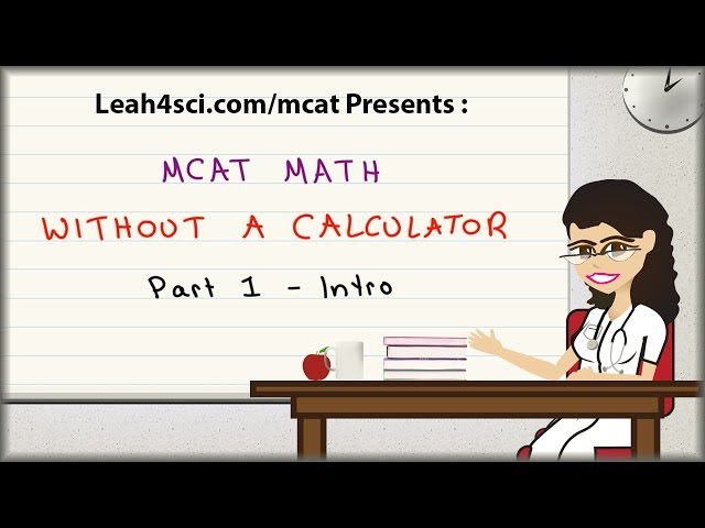 MCAT Math Without A Calculator - Vid 1 Introduction