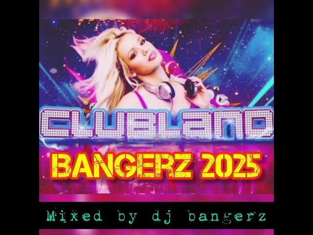 Clubland Bangerz 2025 : Pure Bangtastic 🔥