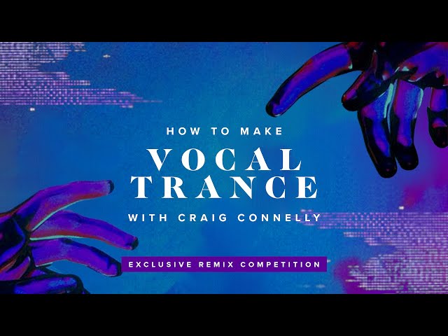How To Make Vocal Trance 2021 with Craig Connelly (Walkthrough)