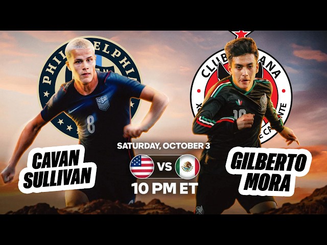 Cavan Sullivan vs. Gilberto Mora: USMNT & Mexico Sensations Clash!
