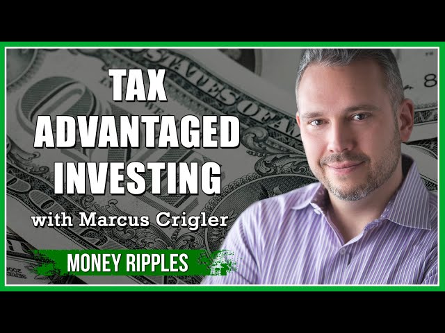 Tax Advantaged Investing with Marcus Crigler - Chris Miles, Money Ripples I 374