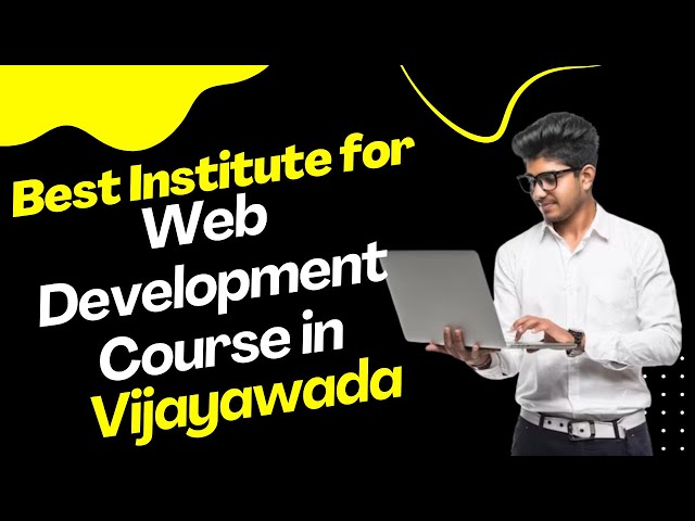 Best Institute for Web Development Course in Vijayawada | Top Web Development Training