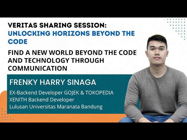 Veritas Sharing Session #Vol 2 - Unlocking Horizons Beyond the Code X Frenky Harry S