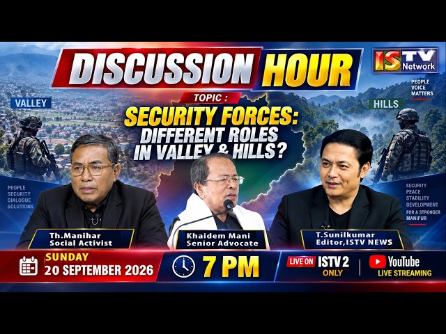 DISCUSSION HOUR 20TH SEPTEMBER  2026 TOPIC : SECURITY FORCES: DIFFERENT ROLES IN VALLEY & HILLS?