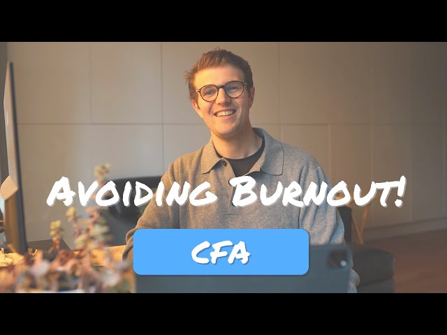 How to Avoid CFA Burnout!