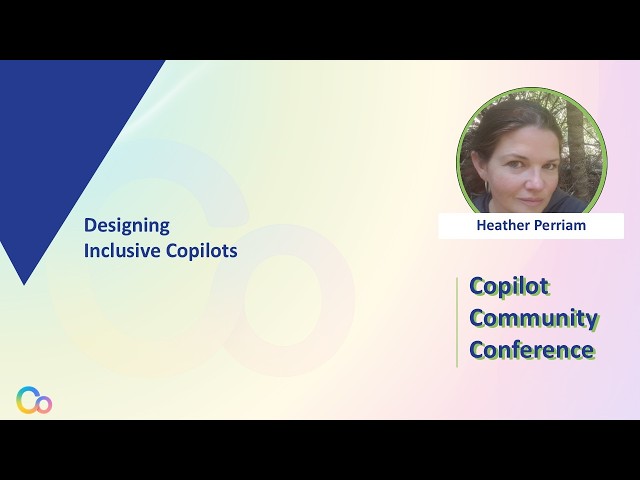 Heather Perriam - Designing Inclusive Copilots in Copilot Studio