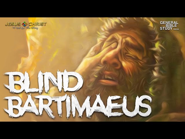 Blind Bartimaeus - General Bible Study (March 24, 2022)