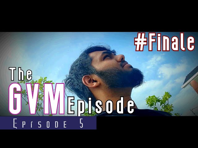 Ep 5 : The GVM Episode | #Finale | #DhruvaNatchathiram  | #STR | #VTV | #GunnyVlogs | GR Studios