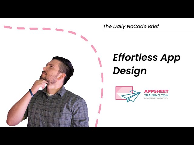 App Design Tutorial for AppSheet | The Daily NoCode Brief | Ep. 19