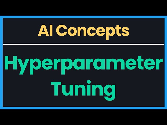 AI Concepts: Hyperparameter Tuning