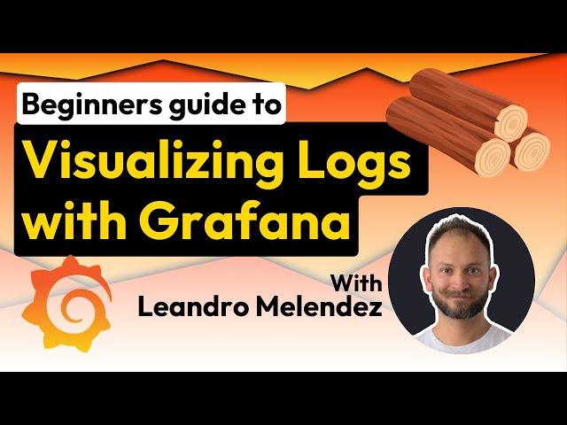 Beginners guide - Visualizing Logs | Grafana