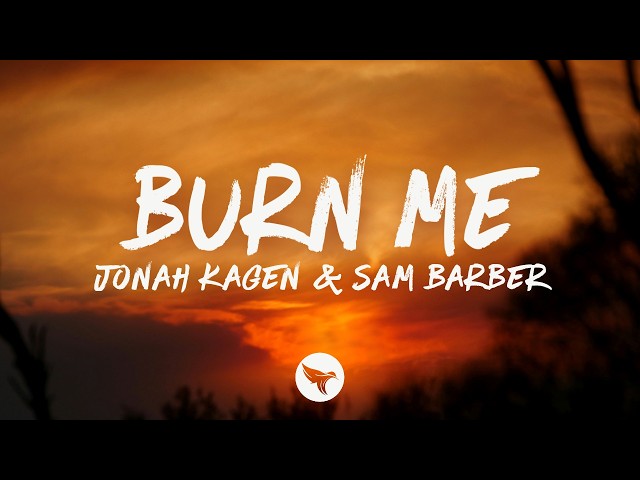 Jonah Kagen & Sam Barber - Burn Me (Lyrics)