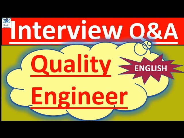 Interview Questions for Quality Engineers | Quality Assurance Interview Questions | QA Engineer