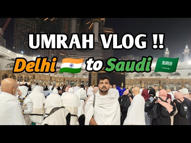 My first Umrah | Delhi to Saudi Journey | All Umrah Arkan discussed