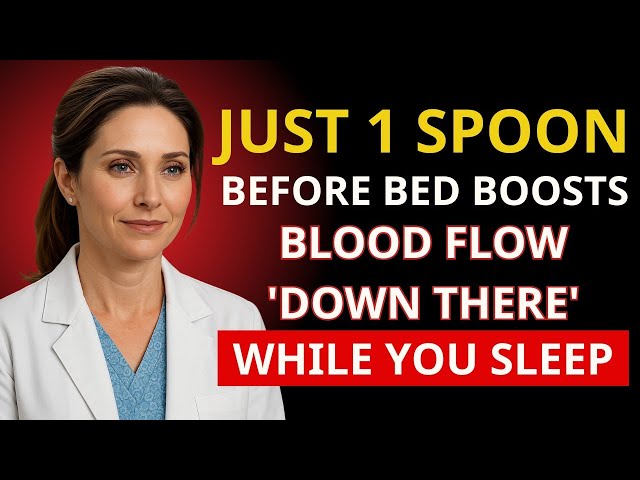 Just 1 Spoon Before Bed – Boosts Blood Flow ‘Down There’ While You Sleep | Health Aura