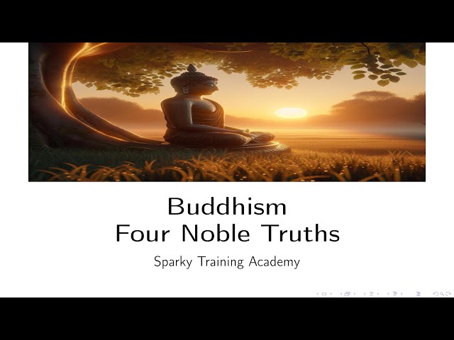 Sparky's Training Academy:   Buddhism - Four Noble Truths
