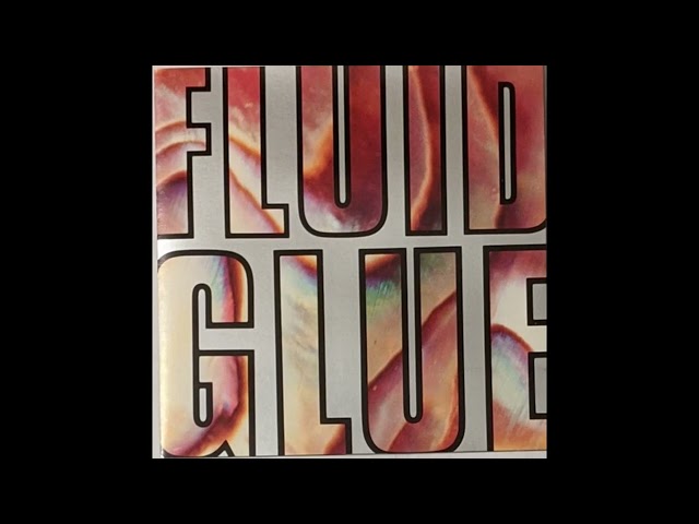 The Fluid - Glue (Full Album)