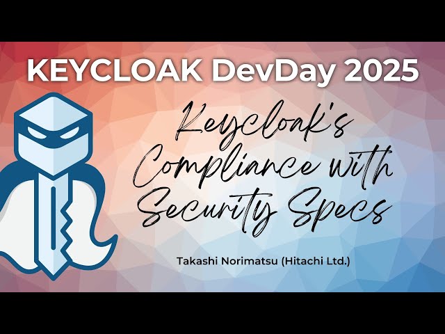 #Keycloak DevDay 2025: Keycloak's Compliance with Security Specifications (Takashi Norimatsu)