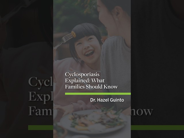 Cyclosporiasis Explained: What Families Should Know
