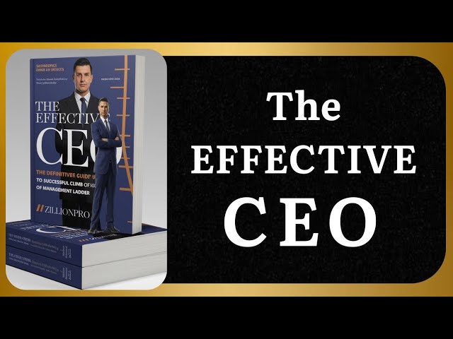The Effective CEO: The Definitive Guide to Climb The Corporate Ladder | Audiobook