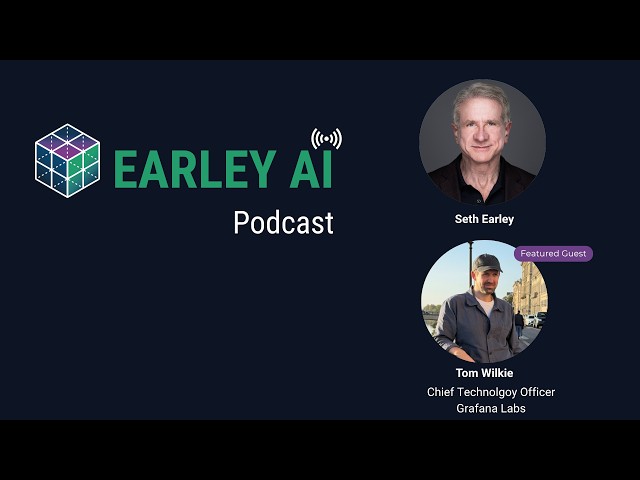 Earley AI Podcast – Ep. 86: Open Source, Observability, and AI-Driven Engineering with Tom Wilkie
