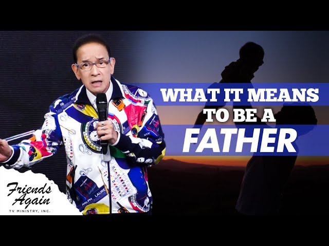 What It Means To Be A Father | Friends Again