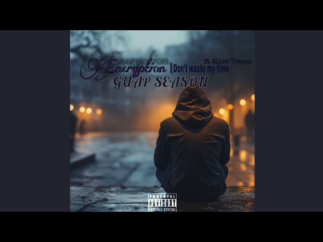 Encryption_-_Don't_waste_my_time_(ft.Slick_Trappy).
