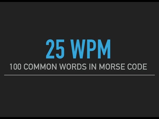 100 most common English words in Morse Code @25wpm