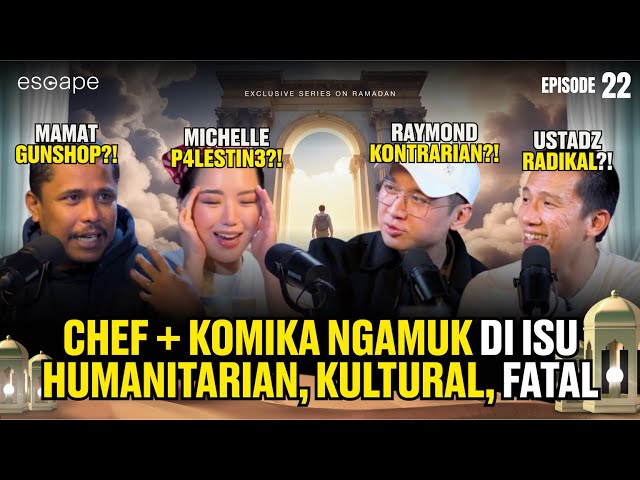 HILANGNYA EMPATI = HANCURNYA PERADABAN DUNIA - Escape Eps 22 (ft Mamat Alkatiri, Michelle Santoso)