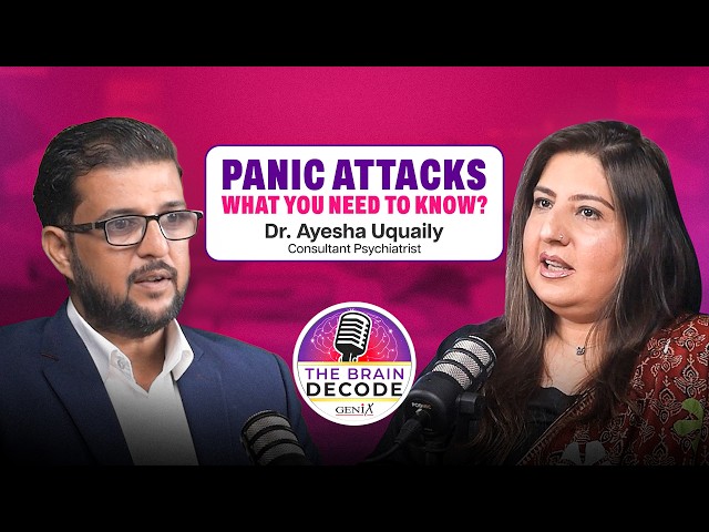 The Brain Decode | Episode 20: Panic Attacks: What You Need to Know? by Dr. Ayesha Uquaily.