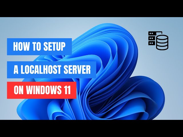 How to Install a Localhost Server on Windows 11