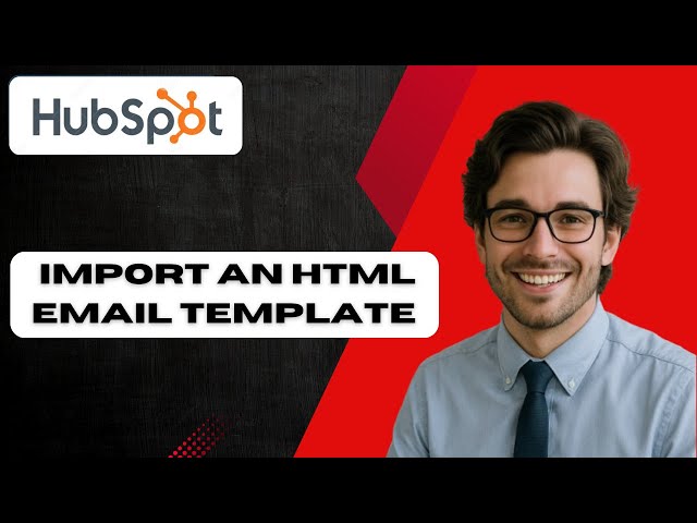How to IMPORT AN HTML EMAIL TEMPLATE TO HUBSPOT (full guide 2025)