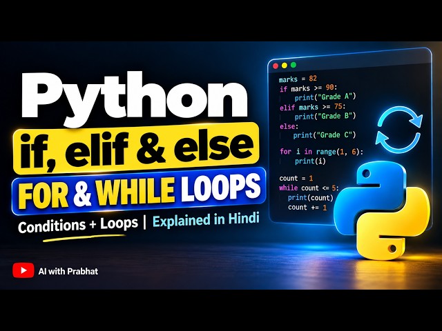 Python Conditions & Loops in Hindi | if, elif, else, for & while | Python Tutorial