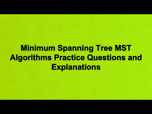 Minimum Spanning Tree MST Algorithms Practice Questions and Explanations