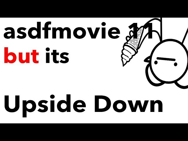 asdfmovie 11 but its Upside Down