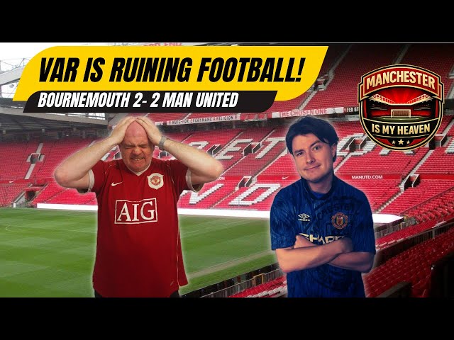 IS VAR RUINING FOOTBALL?! Man United vs Bournemouth Review