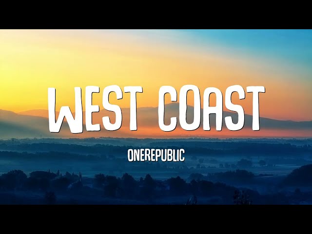 OneRepublic - West Coast (Lyrics)