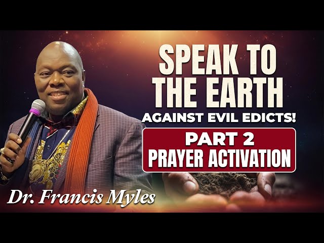 Speak to the Earth Against Evil Edicts, Marine Spirits, Evil Altars …..| Part 2