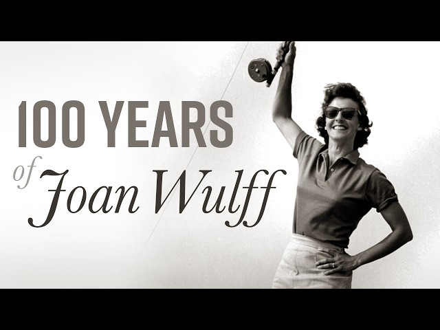 100 Years of Joan Wulff: The Woman Who Changed Fly Fishing