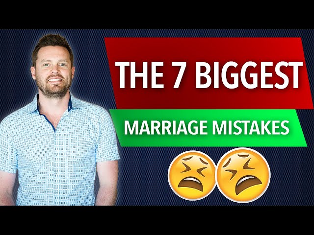 7 Marriage Mistakes That RUIN Marriages