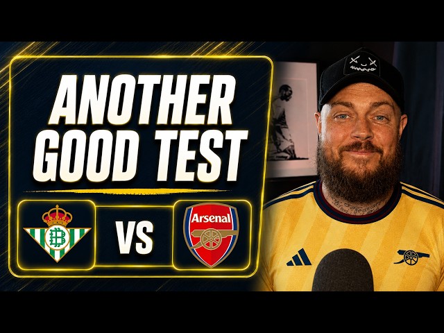 This Should Be Another Good Test | Betis vs Arsenal | DT Transfer Daily news
