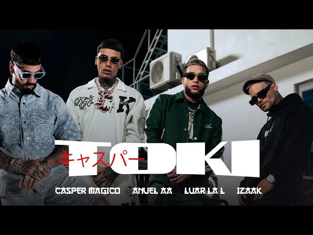 Toki - Anuel AA, Casper Magico, Luar La L & Izaak