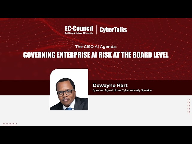 The CISO AI Agenda: Governing Enterprise AI Risk at the Board Level | Dewayne Hart | CCISO